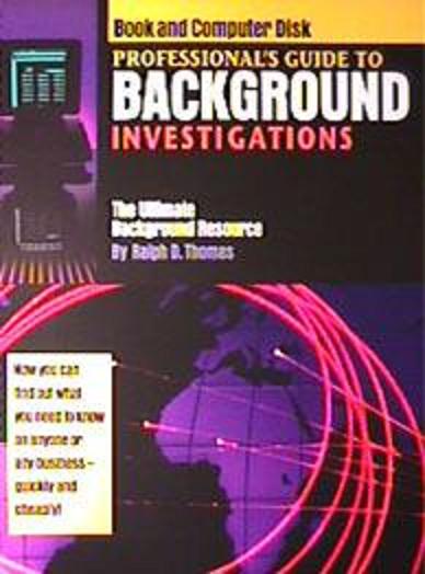 PROFESSIONAL'S GUIDE TO BACKGROUND INVESTIGATIONS